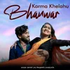 About Karma Khelahu Bhanwar Song